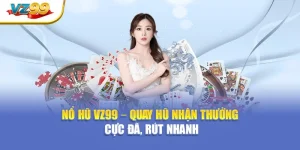 Nổ hũ VZ99 – Quay hũ nhận thưởng cực đã, rút nhanh