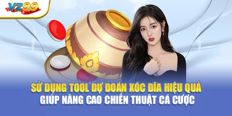 Sử dụng tool dự đoán xóc đĩa hiệu quả giúp nâng cao chiến thuật cá cược