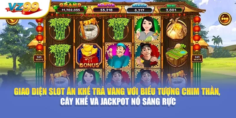 Giao diện slot Ăn Khế Trả Vàng với biểu tượng chim thần, cây khế và jackpot nổ sáng rực