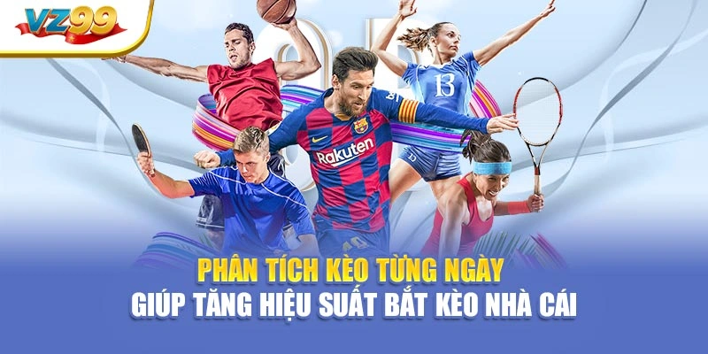 Phân tích kèo từng ngày giúp tăng hiệu suất bắt kèo nhà cái
